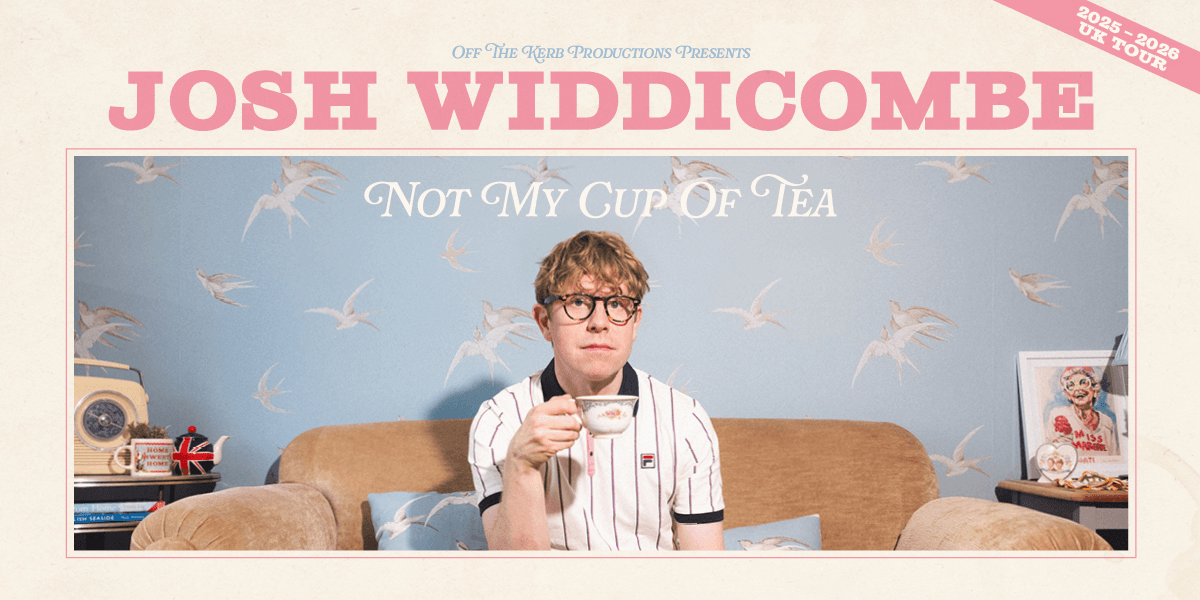 Hero image for Josh Widdicombe: Not My Cup Of Tea