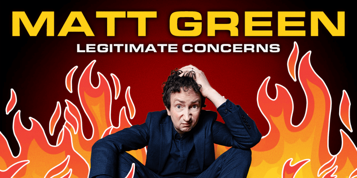 Hero image for Matt Green: Legitimate Concerns